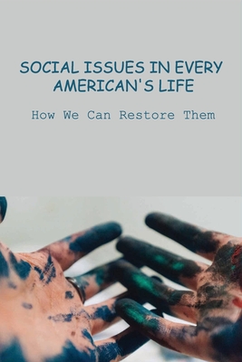 Social Issues In Every American's Life: How We Can Restore Them: Liberal Versus Conservative Issue Cover Image
