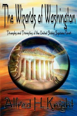 The Wizards of Washington: Triumphs and Travesties of the United States Supreme Court Cover Image