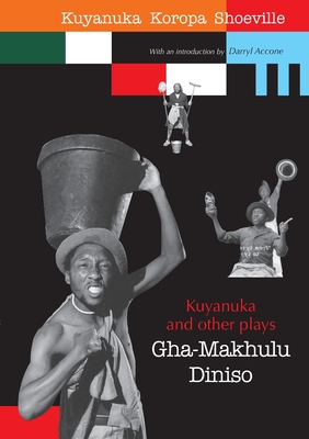 Kuyanuka and other Plays By Gha-Makhulu Diniso Cover Image