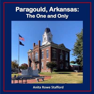 Paragould, Arkansas: The One and Only By Anita Stafford Cover Image