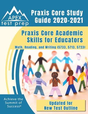 Praxis Core Study Guide 2020-2021: Praxis Core Academic Skills for Educators: Math, Reading, and Writing (5733, 5713, 5723) [Updated for New Test Outl Cover Image
