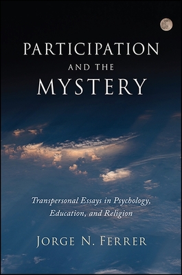 Participation and the Mystery: Transpersonal Essays in Psychology, Education, and Religion Cover Image