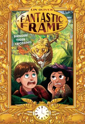Danger! Tiger Crossing #1 (The Fantastic Frame #1) Cover Image