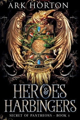 Heroes & Harbingers: An Adult Fantasy Academia Novel By A. R. K. Horton, Chapel Orahamm (Editor) Cover Image