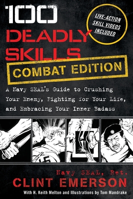 100 Deadly Skills: A Navy SEAL's Guide to Crushing Your Enemy, Fighting for Your Life, and Embracing Your Inner Badass By Clint Emerson Cover Image