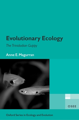 Evolutionary Ecology: The Trinidadian Guppy (Oxford Ecology and Evolution)