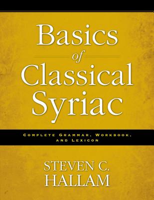Basics of Classical Syriac: Complete Grammar, Workbook, and Lexicon Cover Image