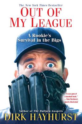 Out Of My League: A Rookie's Survival in the Bigs By Dirk Hayhurst Cover Image