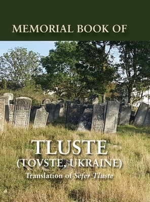 Memorial Book of Tluste, Ukraine: Translation from Sefer Tluste By Gavriel Lindenberg (Editor), Sara Mages (Translator), Nina Schwartz (Cover Design by) Cover Image