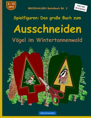 BROCKHAUSEN Bastelbuch Bd. 3 - Spielfiguren: Das große Buch zum Ausschneiden: Vögel im Weihnachtsbaumwald