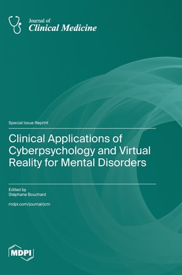 Clinical Applications of Cyberpsychology and Virtual Reality for Mental Disorders