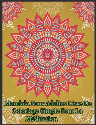 Mandalas Faciles - Livre de coloriage: Livre de Coloriage Mandala