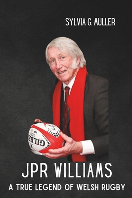 JPR Williams: A True Legend of Welsh Rugby (Excellent Game Changers in Sport #8)