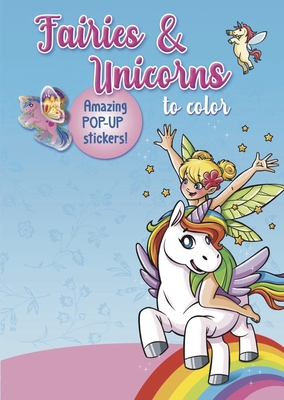 Fairies & Unicorns to color: Amazing Pop-up Stickers By Isadora Smunket, Smunket Cover Image