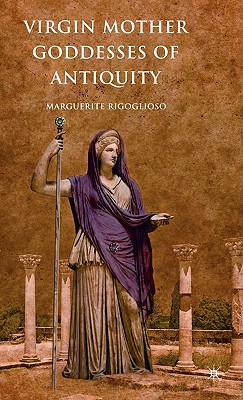 Virgin Mother Goddesses of Antiquity Cover Image