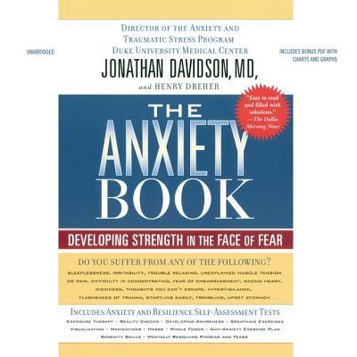 The Anxiety Book Lib/E: Developing Strength in the Face of Fear By Jonathan Davidson MD, Henry Dreher, Dan Woren (Read by) Cover Image
