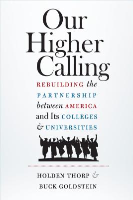 Our Higher Calling: Rebuilding the Partnership Between America and Its Colleges and Universities