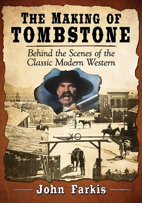 The Making of Tombstone: Behind the Scenes of the Classic Modern Western