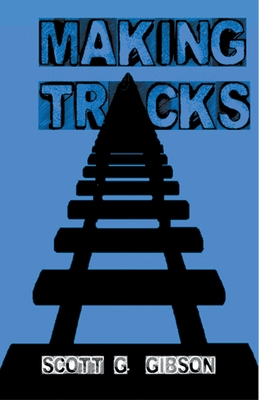 Making Tracks By Scott G. Gibson Cover Image