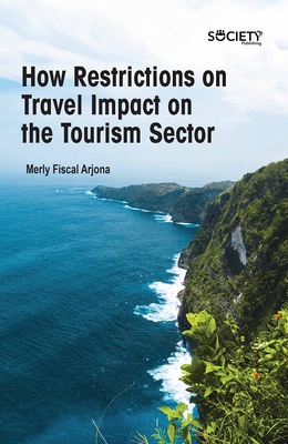 How Restrictions on Travel Impact on the Tourism Sector By Merly Fiscal Arjona Cover Image