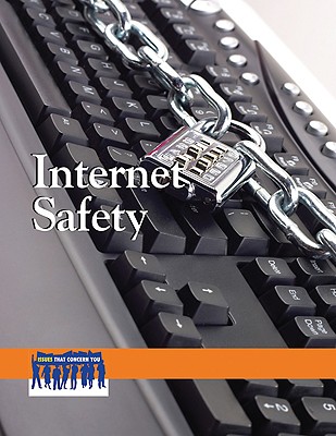 Internet Safety (Issues That Concern You) By Hayley Mitchell Haugen (Editor), Susan Musser (Editor) Cover Image