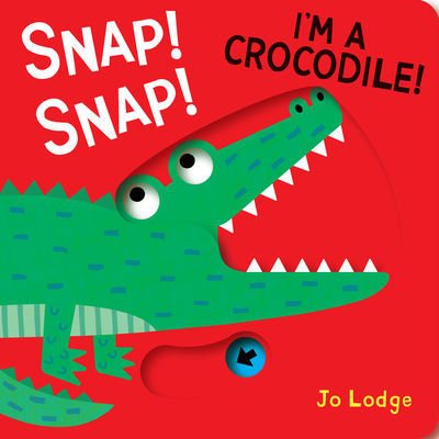 Cover for Snap! Snap! I'm a Crocodile!