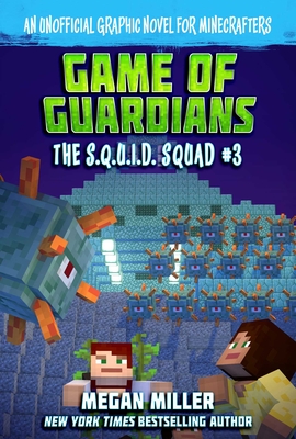 Game of the Guardians: An Unofficial Graphic Novel for Minecrafters (The S.Q.U.I.D. Squad #3) By Megan Miller Cover Image