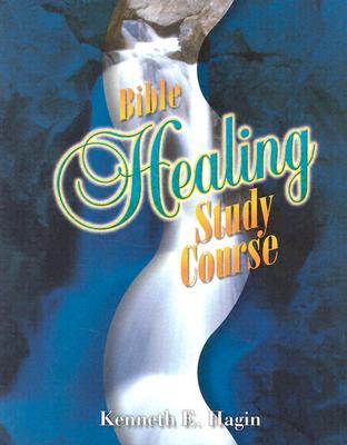 Bible Healing Study Course By Kenneth E. Hagin Cover Image
