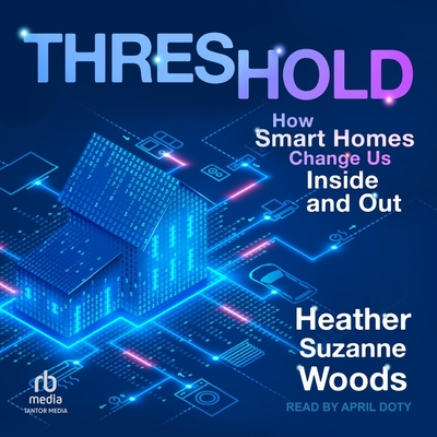 Threshold: How Smart Homes Change Us Inside and Out Cover Image