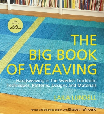 The Big Book of Weaving: Handweaving in the Swedish Tradition: Techniques, Patterns, Designs and Materials Cover Image