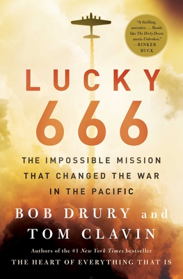 Lucky 666: The Impossible Mission That Changed the War in the Pacific By Bob Drury, Tom Clavin Cover Image