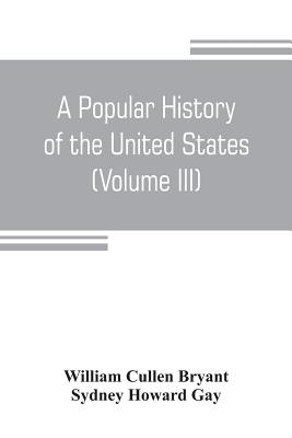 A popular history of the United States, from the first discovery of the western hemisphere by the Northmen, to the end of the civil war. Preceded by a A popular history of the United States, from the first discovery of the western hemisphere by the Northmen, to the end of the civil war. Preceded by a cover