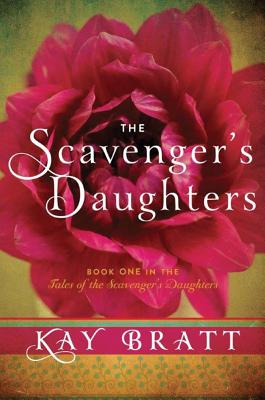 The Scavenger's Daughters (Tales of the Scavenger's Daughters #1) By Kay Bratt Cover Image