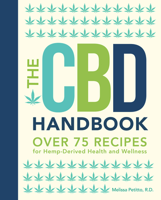 The CBD Handbook: Over 75 Recipes for Hemp-Derived Health and Wellness (Everyday Wellbeing) Cover Image