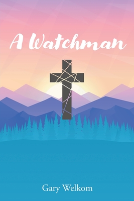 A Watchman By Gary Welkom Cover Image