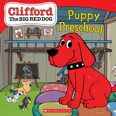 Puppy Preschool (Clifford the Big Red Dog Storybook)