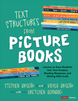 Text Structures from Picture Books [Grades 2-8]: Lessons to Ease Students Into Text Analysis, Reading Response, and Writing with Craft (Corwin Literacy) Cover Image