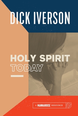 The Holy Spirit Today: A Concise Survey of the Doctrine of the Holy Ghost By Dick Iverson Cover Image