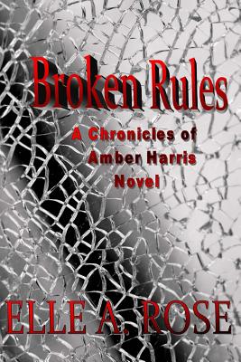 Broken Rules (The Chronicles of Amber Harris #2)