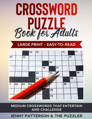 Crossword Puzzle Book for Adults - Large Print - Easy to Read: Medium Crosswords That Entertain and Challenge