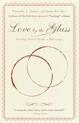 Love by the Glass: Tasting Notes from a Marriage By Dorothy J. Gaiter, John Brecher Cover Image