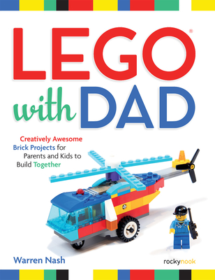 Lego(r) with Dad: Creatively Awesome Brick Projects for Parents and Kids to Build Together Cover Image