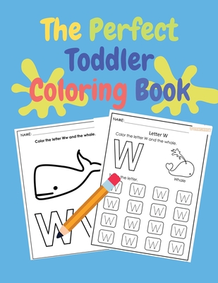 Download The Perfect Toddler Coloring Book Fun With Letters Tracing Letters Numbers Colors Shapes Big Activity Workbook With 100 Pages Coloring Book For Paperback Northshire Bookstore