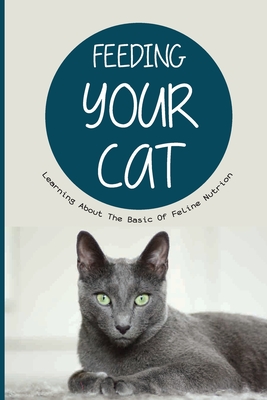 Feeding Your Cat- Learning About The Basic Of Feline Nutrion: Plant-Based Diets Cover Image