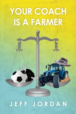 Your Coach Is a Farmer By Jeff Jordan Cover Image