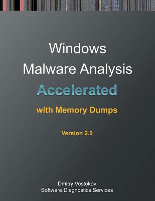 Accelerated Windows Malware Analysis with Memory Dumps: Training Course Transcript and WinDbg Practice Exercises, Second Edition By Dmitry Vostokov, Software Diagnostics Services Cover Image
