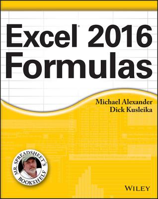 Excel 2016 Formulas (Mr. Spreadsheet's Bookshelf) By Michael Alexander, Richard Kusleika Cover Image