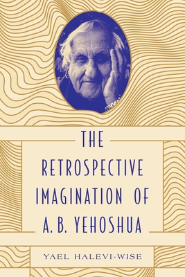 The Retrospective Imagination of A. B. Yehoshua (Dimyonot)