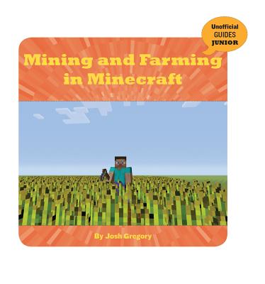 Mining and Farming in Minecraft (21st Century Skills Innovation Library: Unofficial Guides Ju) Cover Image