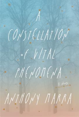 A Constellation of Vital Phenomena By Anthony Marra Cover Image